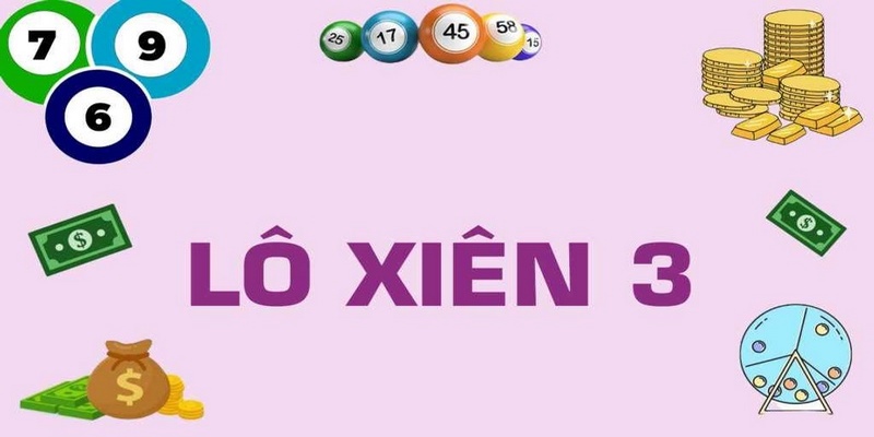 Lô Xiên Là Gì? Thông Tin Tổng Quan Và Cách Đánh Bao Trúng 3 lô xiên là gì khi chơi dạng xiên 3