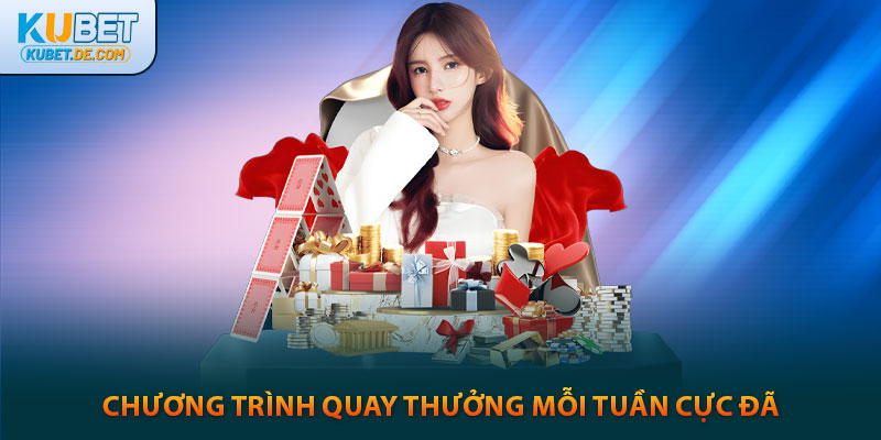 Kubet🎖️Nhà Cái kubet Xanh Chín Và Uy Tín Số 1 Châu Á 19 Chương trình quay thưởng mỗi tuần cực đã